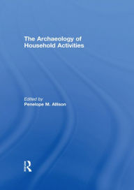 Title: The Archaeology of Household Activities, Author: Penelope Allison