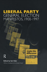 Title: Volume Three. Liberal Party General Election Manifestos 1900-1997, Author: Iain Dale