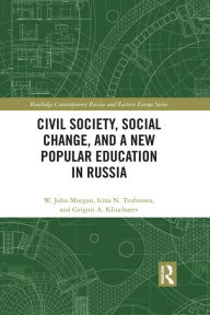 Title: Civil Society, Social Change, and a New Popular Education in Russia, Author: W. John Morgan