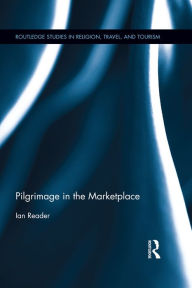 Title: Pilgrimage in the Marketplace, Author: Ian Reader