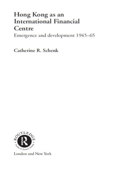 Hong Kong as an International Financial Centre: Emergence and Development, 1945-1965