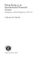 Hong Kong as an International Financial Centre: Emergence and Development, 1945-1965