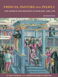 Title: Princes, Pastors and People: The Church and Religion in England, 1500-1689, Author: Susan Doran