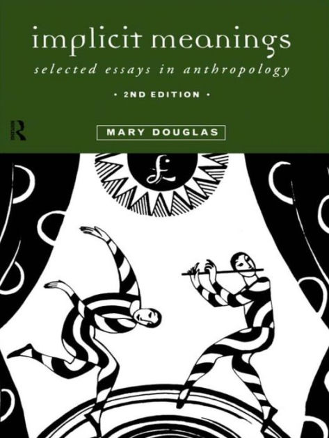 Implicit Meanings: Selected Essays in Anthropology by Professor Mary ...