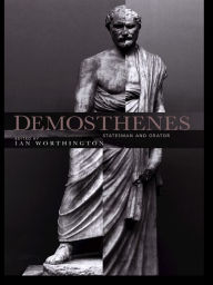 Title: Demosthenes: Statesman and Orator, Author: Ian Worthington