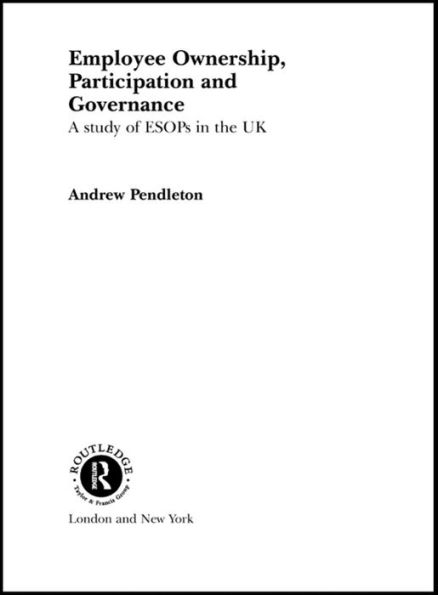 Employee Ownership, Participation and Governance: A Study of ESOPs in the UK