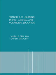 Title: Transfer of Learning in Professional and Vocational Education: Handbook for Social Work Trainers, Author: Viviene E Cree