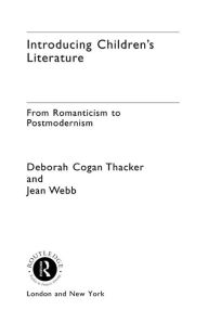 Title: Introducing Children's Literature: From Romanticism to Postmodernism, Author: Deborah Cogan Thacker