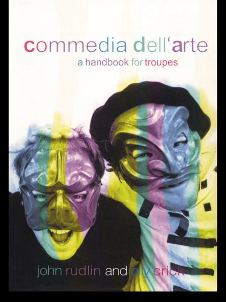 Commedia Dell'Arte: A Handbook for Troupes