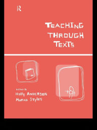 Title: Teaching Through Texts: Promoting Literacy Through Popular and Literary Texts in the Primary Classroom, Author: Holly Anderson