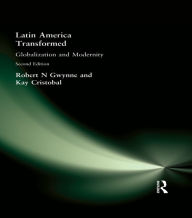 Title: Latin America Transformed: Globalization and Modernity, Author: Robert N Gwynne