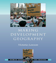 Title: Making Development Geography, Author: Victoria Lawson