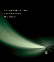 Title: Making Sense of Cities: A geographical survey, Author: Blair Badcock