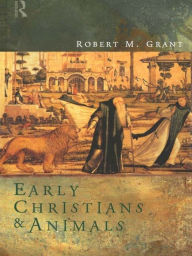 Title: Early Christians and Animals, Author: Robert M. Grant