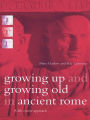 Growing Up and Growing Old in Ancient Rome: A Life Course Approach