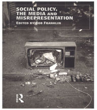 Title: Social Policy, the Media and Misrepresentation, Author: Bob Franklin