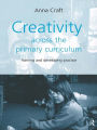 Creativity Across the Primary Curriculum: Framing and Developing Practice