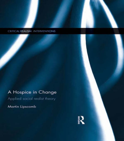 A Hospice in Change: Applied Social Realist Theory