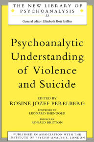 Title: Psychoanalytic Understanding of Violence and Suicide, Author: Rosine Jozef Perelberg