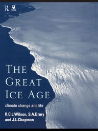 Title: The Great Ice Age: Climate Change and Life, Author: J.A. Chapman