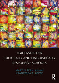 Title: Leadership for Culturally and Linguistically Responsive Schools, Author: Martin Scanlan