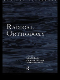 Title: Radical Orthodoxy: A New Theology, Author: John Milbank