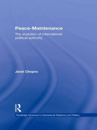 Title: Peace Maintenance: The Evolution of International Political Economy, Author: Jarat Chopra