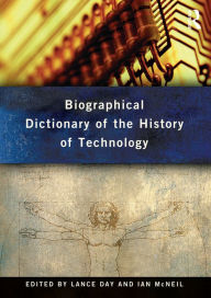 Title: Biographical Dictionary of the History of Technology, Author: Lance Day
