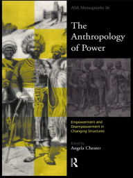 Title: The Anthropology of Power, Author: Angela Cheater