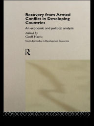 Title: Recovery from Armed Conflict in Developing Countries: An Economic and Political Analysis, Author: Geoff Harris