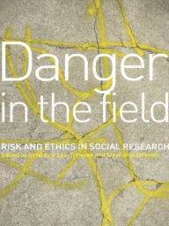 Title: Danger in the Field: Ethics and Risk in Social Research, Author: Geraldine Lee-Treweek