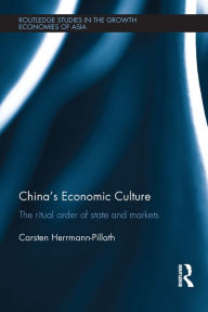 Title: China's Economic Culture: The Ritual Order of State and Markets, Author: Carsten Herrmann-Pillath