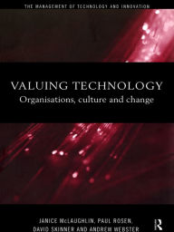 Title: Valuing Technology: Organisations, Culture and Change, Author: Janice McLaughlin
