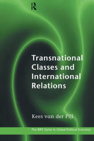 Title: Transnational Classes and International Relations, Author: Kees Van der Pijl
