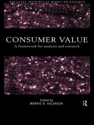 Title: Consumer Value: A Framework for Analysis and Research, Author: Morris Holbrook