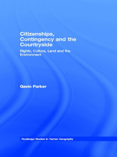 Citizenships, Contingency and the Countryside: Rights, Culture, Land and the Environment