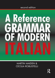Title: A Reference Grammar of Modern Italian, Author: Professor Martin Maiden