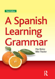 Title: A Spanish Learning Grammar, Author: Mike Thacker