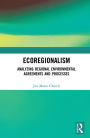 Ecoregionalism: Analyzing Regional Environmental Agreements and Processes