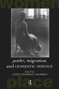 Title: Gender, Migration and Domestic Service, Author: Janet Henshall Momsen