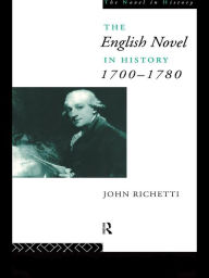 Title: The English Novel in History 1700-1780, Author: John Richetti