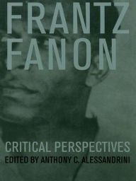 Title: Frantz Fanon: Critical Perspectives, Author: Anthony C. Alessandrini