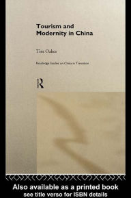 Title: Tourism and Modernity in China, Author: Tim Oakes