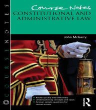 Title: Course Notes: Constitutional and Administrative Law, Author: John McGarry