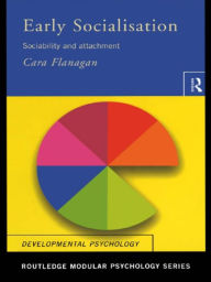 Title: Early Socialisation: Sociability and Attachment, Author: Cara Flanagan