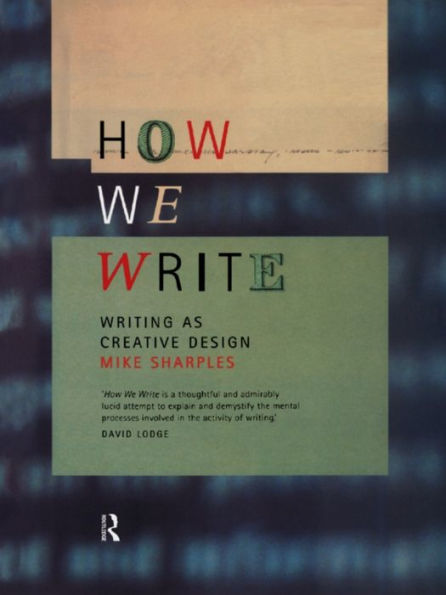 How We Write: Writing as Creative Design