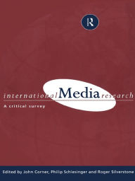 Title: International Media Research: A Critical Survey, Author: John R. Corner