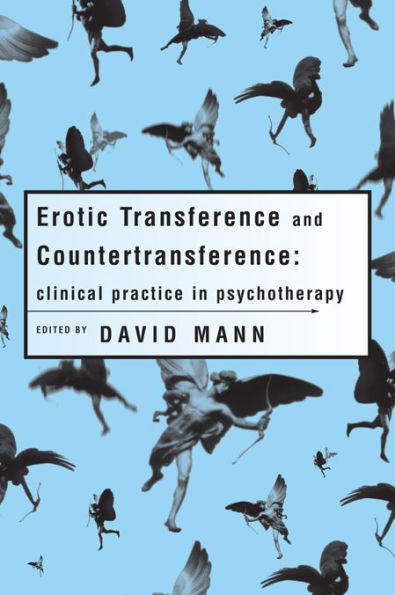 Erotic Transference and Countertransference: Clinical practice in psychotherapy