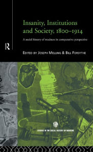 Title: Insanity, Institutions and Society, 1800-1914, Author: Bill  Forsythe