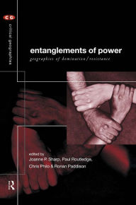 Title: Entanglements of Power: Geographies of Domination/Resistance, Author: Ronan Paddison